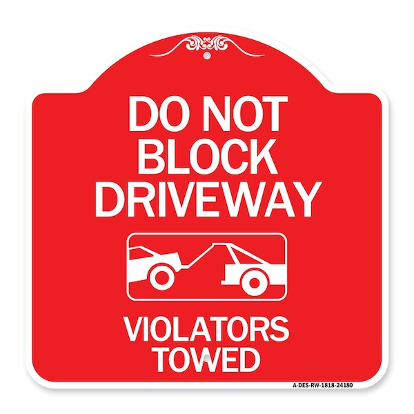 Do Not Block Driveway-Violators Towed W/ Graphic, Red & White Alum Sign, 18" x 18", RW-1818-24180